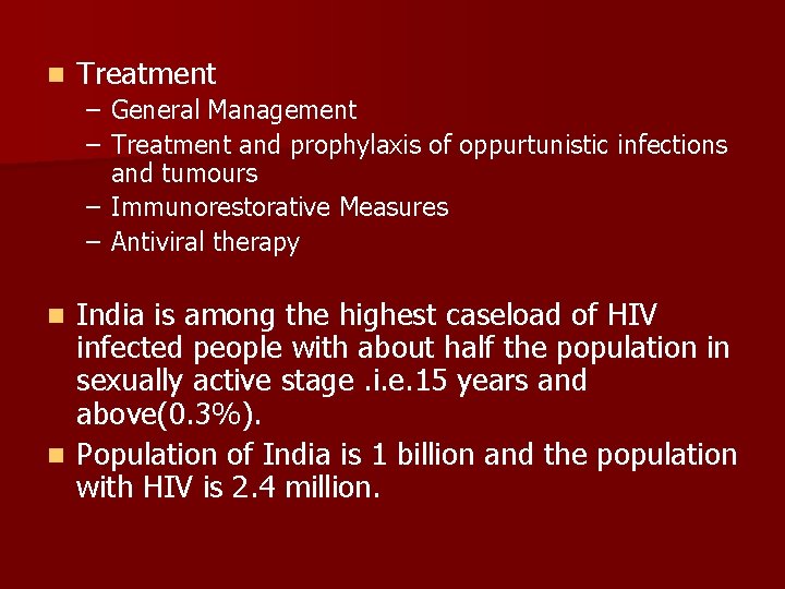 n Treatment – General Management – Treatment and prophylaxis of oppurtunistic infections and tumours