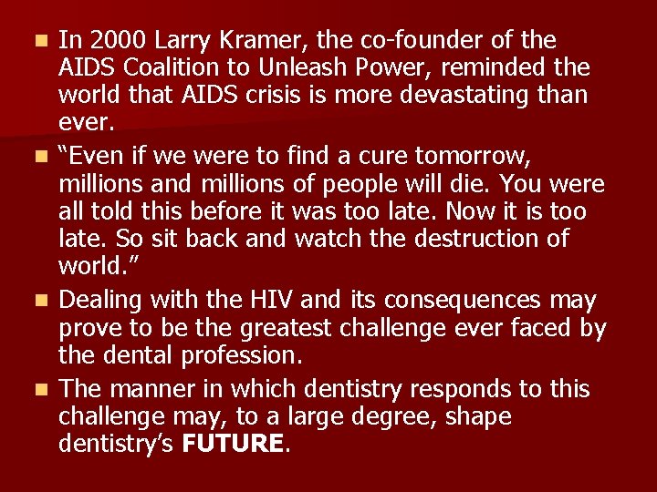 n n In 2000 Larry Kramer, the co-founder of the AIDS Coalition to Unleash
