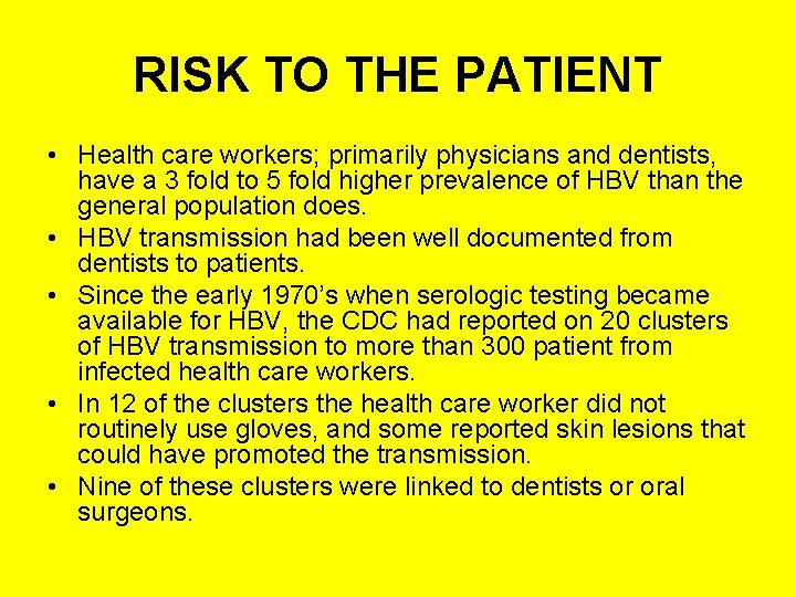 RISK TO THE PATIENT • Health care workers; primarily physicians and dentists, have a