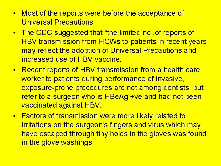  • Most of the reports were before the acceptance of Universal Precautions. •