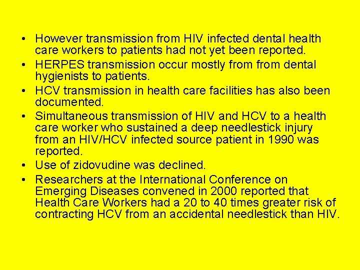  • However transmission from HIV infected dental health care workers to patients had