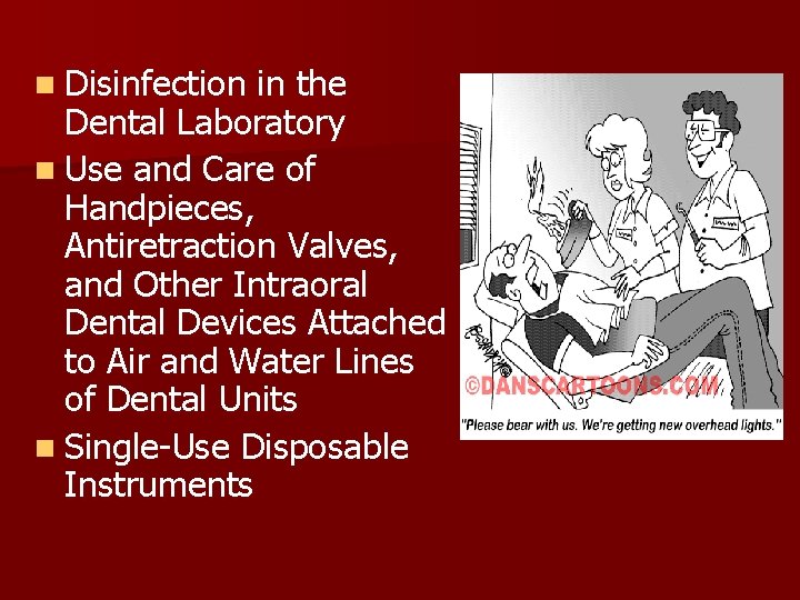 n Disinfection in the Dental Laboratory n Use and Care of Handpieces, Antiretraction Valves,