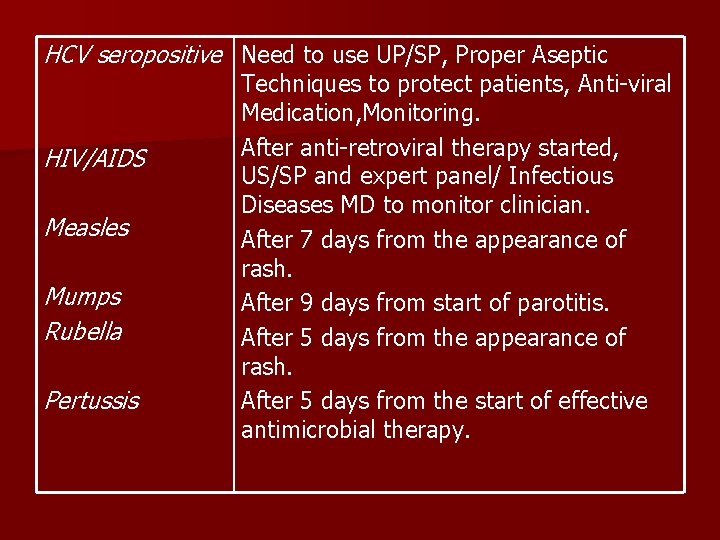 HCV seropositive Need to use UP/SP, Proper Aseptic HIV/AIDS Measles Mumps Rubella Pertussis Techniques