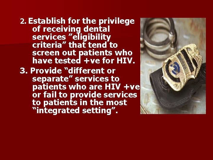 2. Establish for the privilege of receiving dental services ”eligibility criteria” that tend to