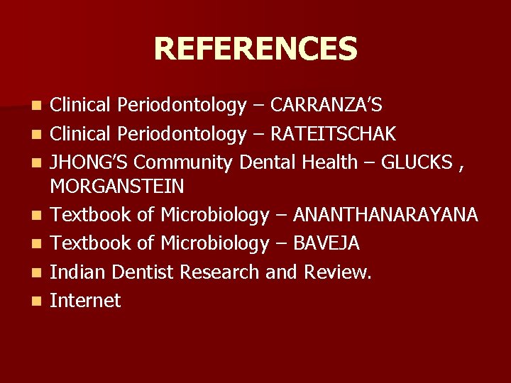 REFERENCES n n n n Clinical Periodontology – CARRANZA’S Clinical Periodontology – RATEITSCHAK JHONG’S