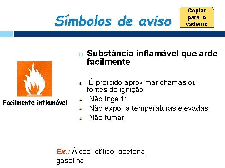 Símbolos de aviso Facilmente inflamável Copiar para o caderno Substância inflamável que arde facilmente