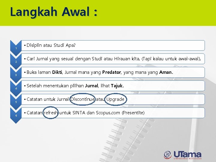 Langkah Awal : 1 2 3 4 5 6 • Disiplin atau Studi Apa?