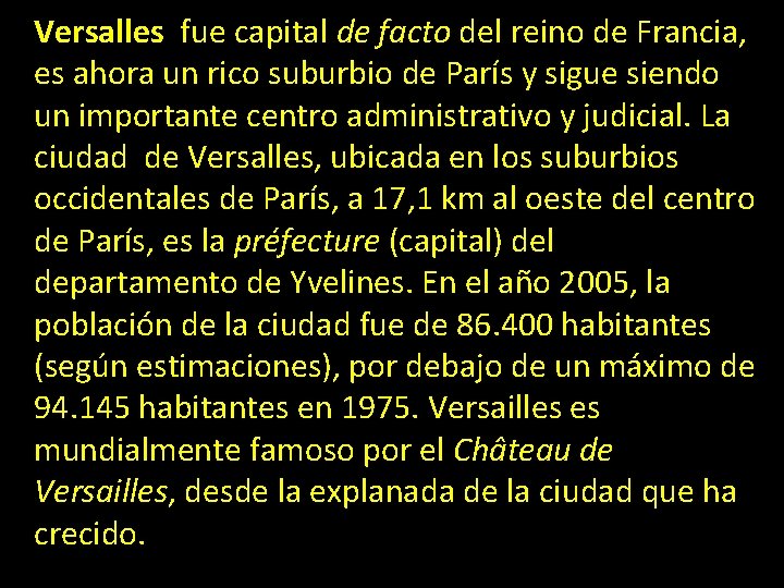 Versalles fue capital de facto del reino de Francia, es ahora un rico suburbio