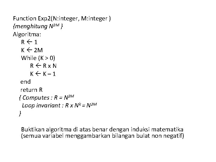 Function Exp 2(N: integer, M: integer ) {menghitung N 2 M } Algoritma: R