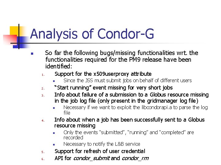 Analysis of Condor-G So far the following bugs/missing functionalities wrt. the functionalities required for