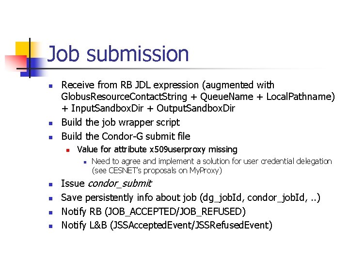 Job submission n Receive from RB JDL expression (augmented with Globus. Resource. Contact. String