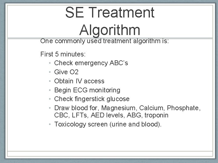 SE Treatment Algorithm One commonly used treatment algorithm is: First 5 minutes: • Check