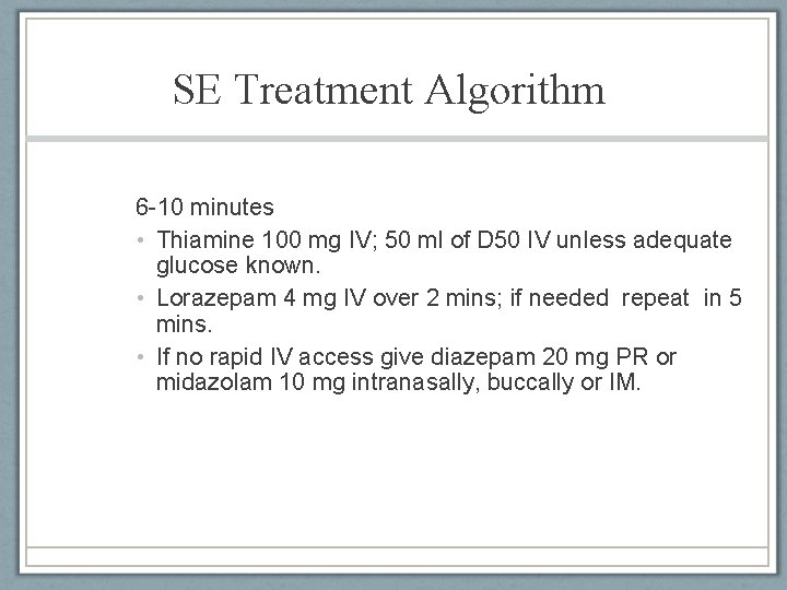 SE Treatment Algorithm 6 -10 minutes • Thiamine 100 mg IV; 50 ml of