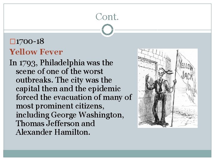 Cont. � 1700 -18 Yellow Fever In 1793, Philadelphia was the scene of one