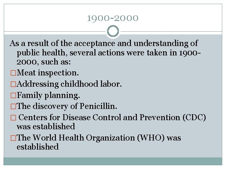 1900 -2000 As a result of the acceptance and understanding of public health, several