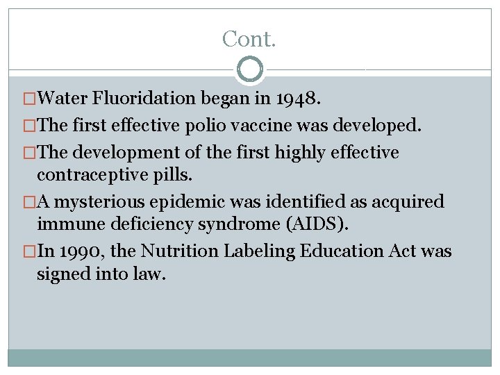 Cont. �Water Fluoridation began in 1948. �The first effective polio vaccine was developed. �The