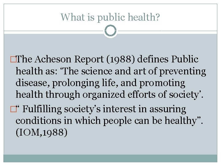 What is public health? �The Acheson Report (1988) defines Public health as: ‘The science