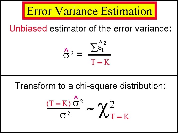 Error Variance Estimation Unbiased estimator of the error variance: ^2 = ^ ε t Error Variance Estimation Unbiased estimator of the error variance: ^2 = ^ ε t