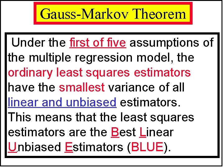 Gauss-Markov Theorem Under the first of five assumptions of the multiple regression model, the Gauss-Markov Theorem Under the first of five assumptions of the multiple regression model, the