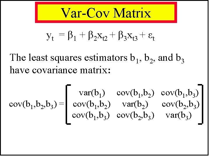 Var-Cov Matrix yt = 1 + 2 xt 2 + 3 xt 3 +