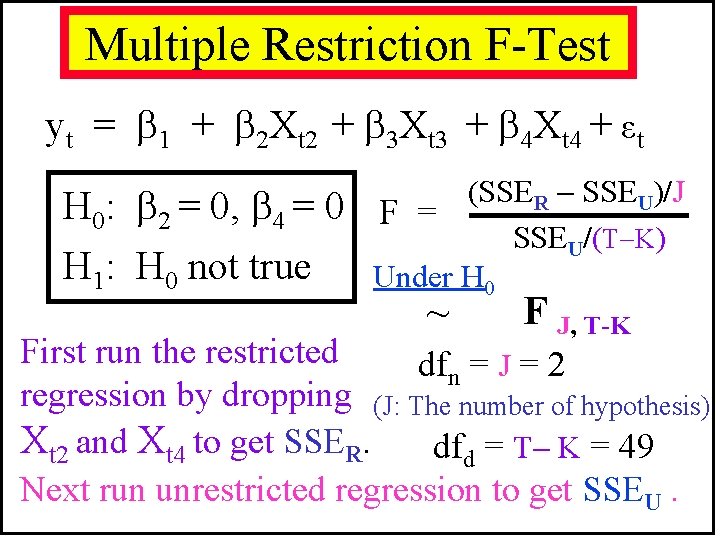 Multiple Restriction F-Test yt = 1 + 2 Xt 2 + 3 Xt 3 Multiple Restriction F-Test yt = 1 + 2 Xt 2 + 3 Xt 3