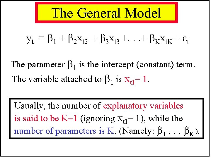 The General Model yt = 1 + 2 xt 2 + 3 xt 3