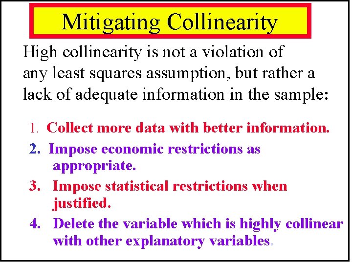 Mitigating Collinearity High collinearity is not a violation of any least squares assumption, but Mitigating Collinearity High collinearity is not a violation of any least squares assumption, but
