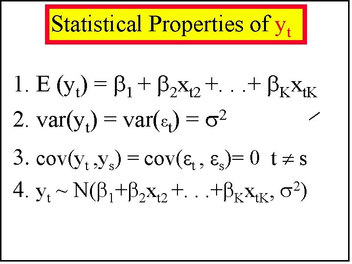 Statistical Properties of yt 1. E (yt) = 1 + 2 xt 2 +. Statistical Properties of yt 1. E (yt) = 1 + 2 xt 2 +.