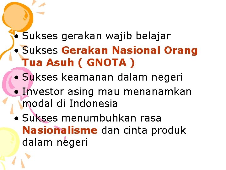  • Sukses gerakan wajib belajar • Sukses Gerakan Nasional Orang Tua Asuh (