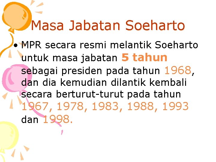 Masa Jabatan Soeharto • MPR secara resmi melantik Soeharto untuk masa jabatan 5 tahun