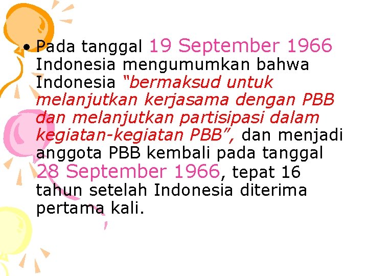  • Pada tanggal 19 September 1966 Indonesia mengumumkan bahwa Indonesia “bermaksud untuk melanjutkan