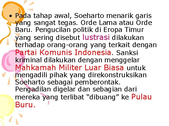  • Pada tahap awal, Soeharto menarik garis yang sangat tegas. Orde Lama atau
