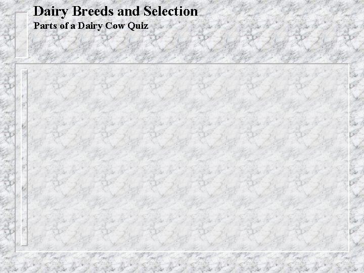 Dairy Breeds and Selection Parts of a Dairy Cow Quiz 