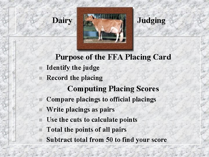 Dairy Judging Purpose of the FFA Placing Card n n Identify the judge Record