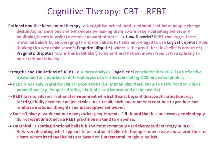 Cognitive Therapy: CBT - REBT Rational emotive behavioural therapy -> A cognitive behavioural treatment