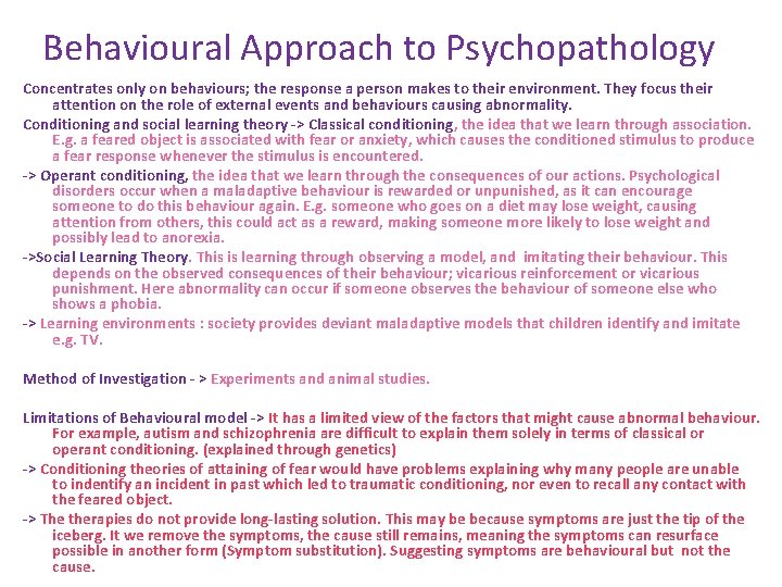 Behavioural Approach to Psychopathology Concentrates only on behaviours; the response a person makes to