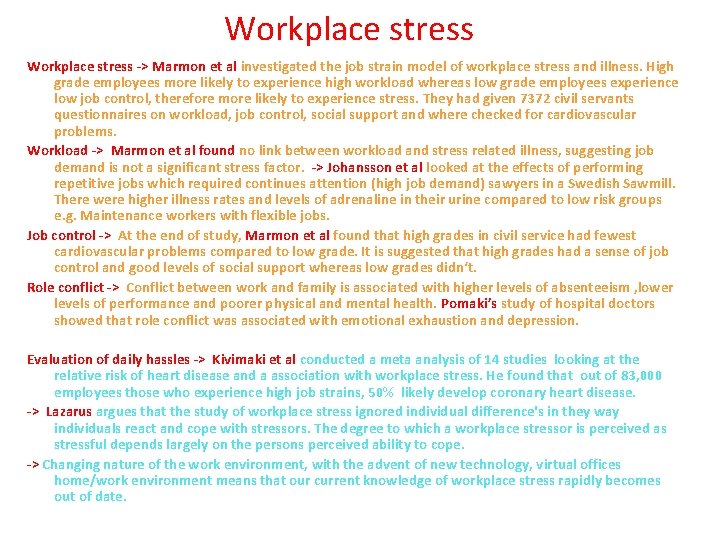 Workplace stress -> Marmon et al investigated the job strain model of workplace stress