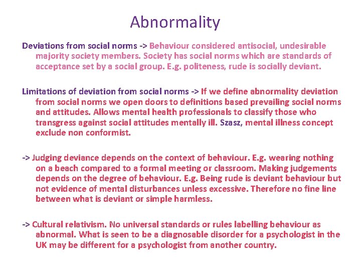 Abnormality Deviations from social norms -> Behaviour considered antisocial, undesirable majority society members. Society