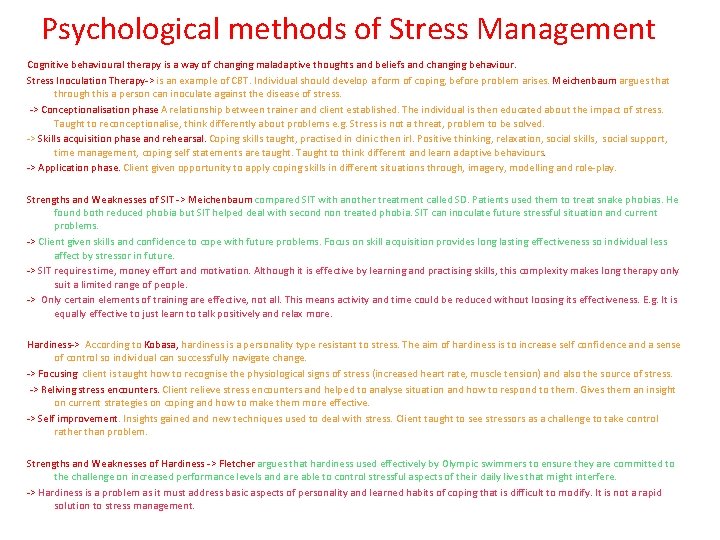 Psychological methods of Stress Management Cognitive behavioural therapy is a way of changing maladaptive