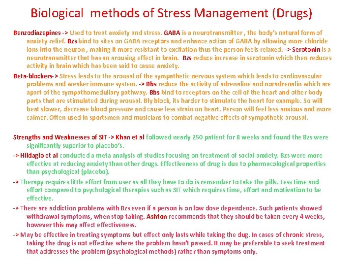 Biological methods of Stress Management (Drugs) Benzodiazepines -> Used to treat anxiety and stress.