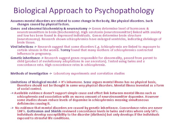 Biological Approach to Psychopathology Assumes mental disorders are related to some change in the