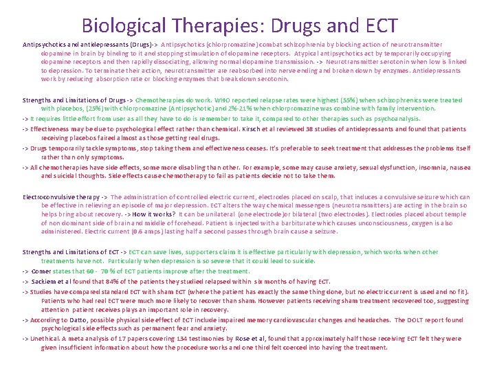 Biological Therapies: Drugs and ECT Antipsychotics and antidepressants (Drugs)-> Antipsychotics (chlorpromazine) combat schizophrenia by