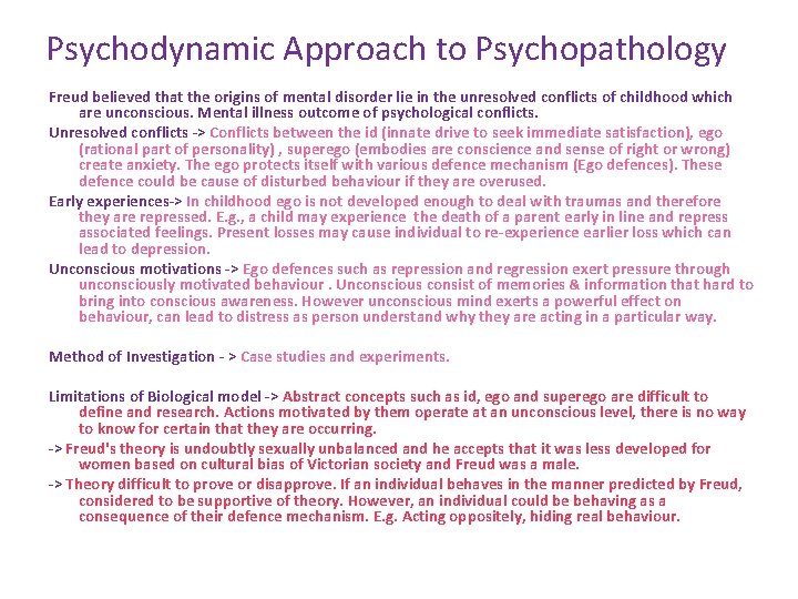 Psychodynamic Approach to Psychopathology Freud believed that the origins of mental disorder lie in