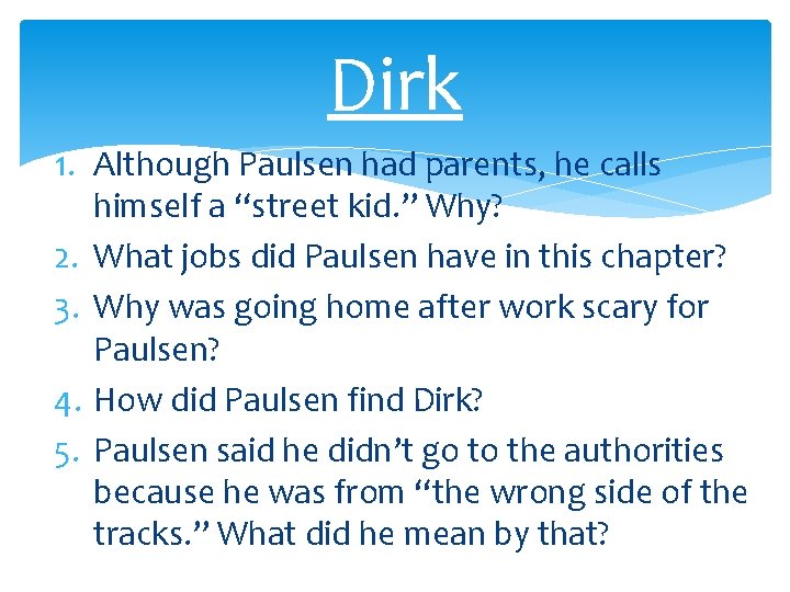 Dirk 1. Although Paulsen had parents, he calls himself a “street kid. ” Why?