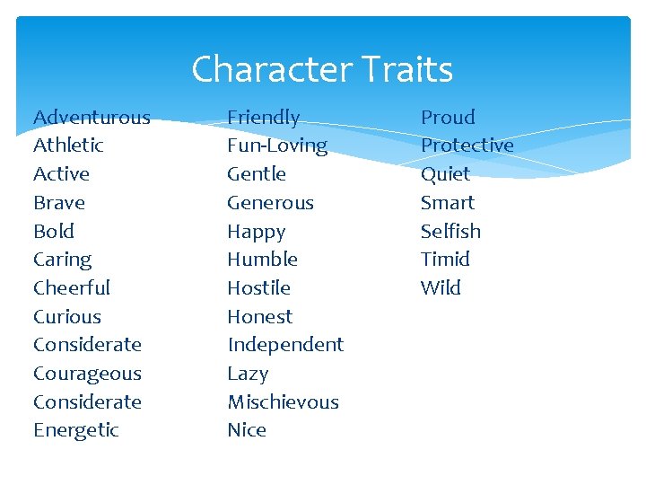 Character Traits Adventurous Athletic Active Brave Bold Caring Cheerful Curious Considerate Courageous Considerate Energetic