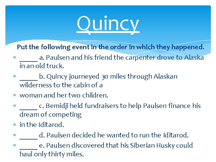 Quincy Put the following event in the order in which they happened. _____ a.