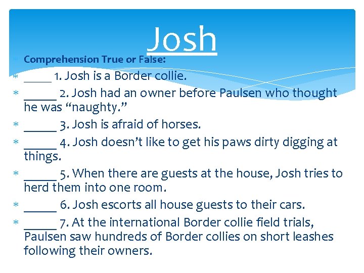 Josh Comprehension True or False: _____ 1. Josh is a Border collie. _____ 2.