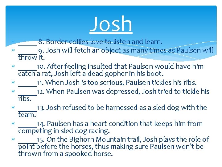 Josh _____ 8. Border collies love to listen and learn. _____ 9. Josh will