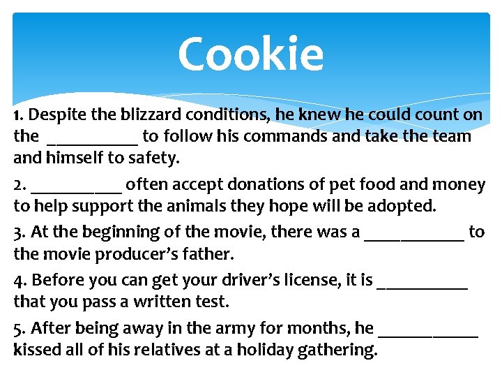 Cookie 1. Despite the blizzard conditions, he knew he could count on the _____