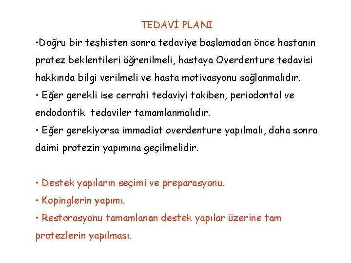 TEDAVİ PLANI • Doğru bir teşhisten sonra tedaviye başlamadan önce hastanın protez beklentileri öğrenilmeli,